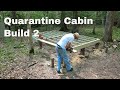 Quarantine Cabin Build 2