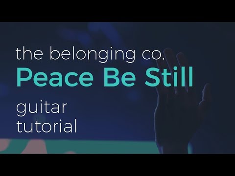 How to play Peace Be Still by The Belonging Co. (ft. Lauen Daigle) on Guitar