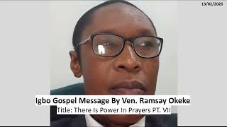 Igbo Gospel Message 2026-13-02: There Is Power In Prayers PT. VII