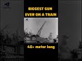 Schwerer Gustav is The Largest Gun Ever Built