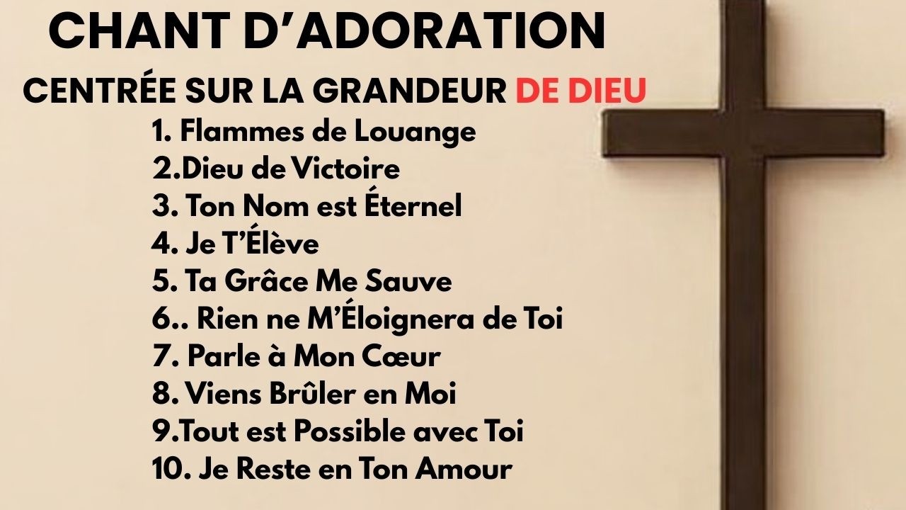 chant d'adoration  centrée sur la grandeur de Dieu