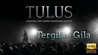 Tergila - Gila - Langsung Dari Konser Monokrom Jakarta