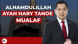 Alhamdulillah Ayah Hary  Tanoesoedibyo Salah Satu Konglomerat Indonesia  Masuk Islam