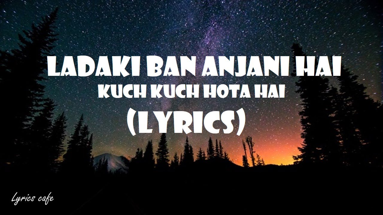 Ladki Badi Anjani Hai Full Lyrics Video   Kuch Kuch Hota Hai  Shan KhanKajolKumar SanuLyrics