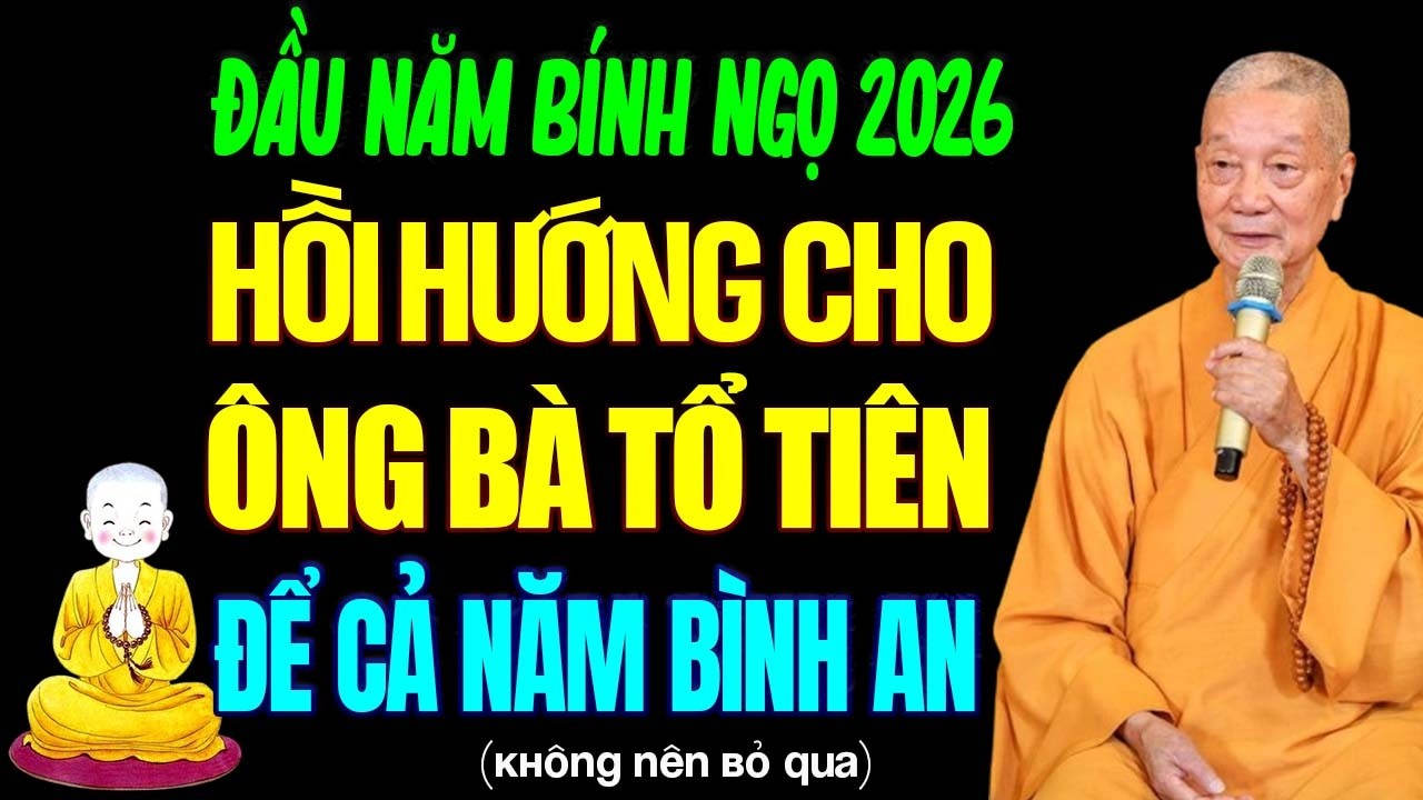 ĐẦU NĂM BÍNH NGỌ 2026: Cách Hồi Hướng Đến Ông Bà Tổ Tiên Để Cả Năm Gia Đạo Bình An (nên nghe 1 lần).