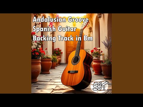 Andalusian Groove  Spanish Guitar Backing Track in Bm