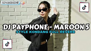 DJ PAYPHONE MAROON 5 STYLE KONDANG FULL REVERB SLOW BASS MENGKANE 2026