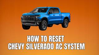 How to reset Chevy Silverado AC system | Chevy Silverado HVAC reset guide