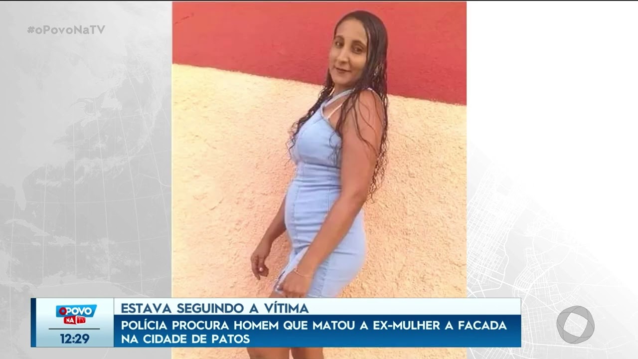 Polícia procura homem que matou a ex-mulher a facada, na cidade de Patos - O Povo na TV