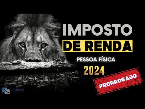 Atualização Importante: Prorrogação do Prazo de Entrega do IRPF 2024 e Novidades!