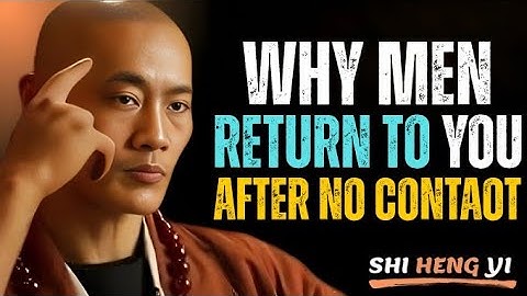 Why Men Come Back After No Contact: The Real Reasons Explained || Shi Heng Yi Motivation.