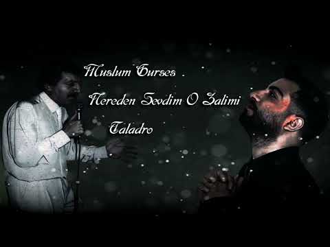 Müslüm Gürses & Taladro - Nereden Sevdim O Zalimi (Mix)