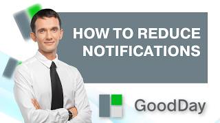 How to Reduce Notification Overload in Goodday | Step-by-Step Guide 2026