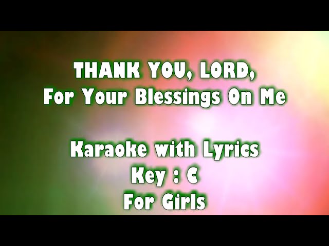 Thank You, Lord, For Your Blessings KARAOKE Key : C (For Girls) class=