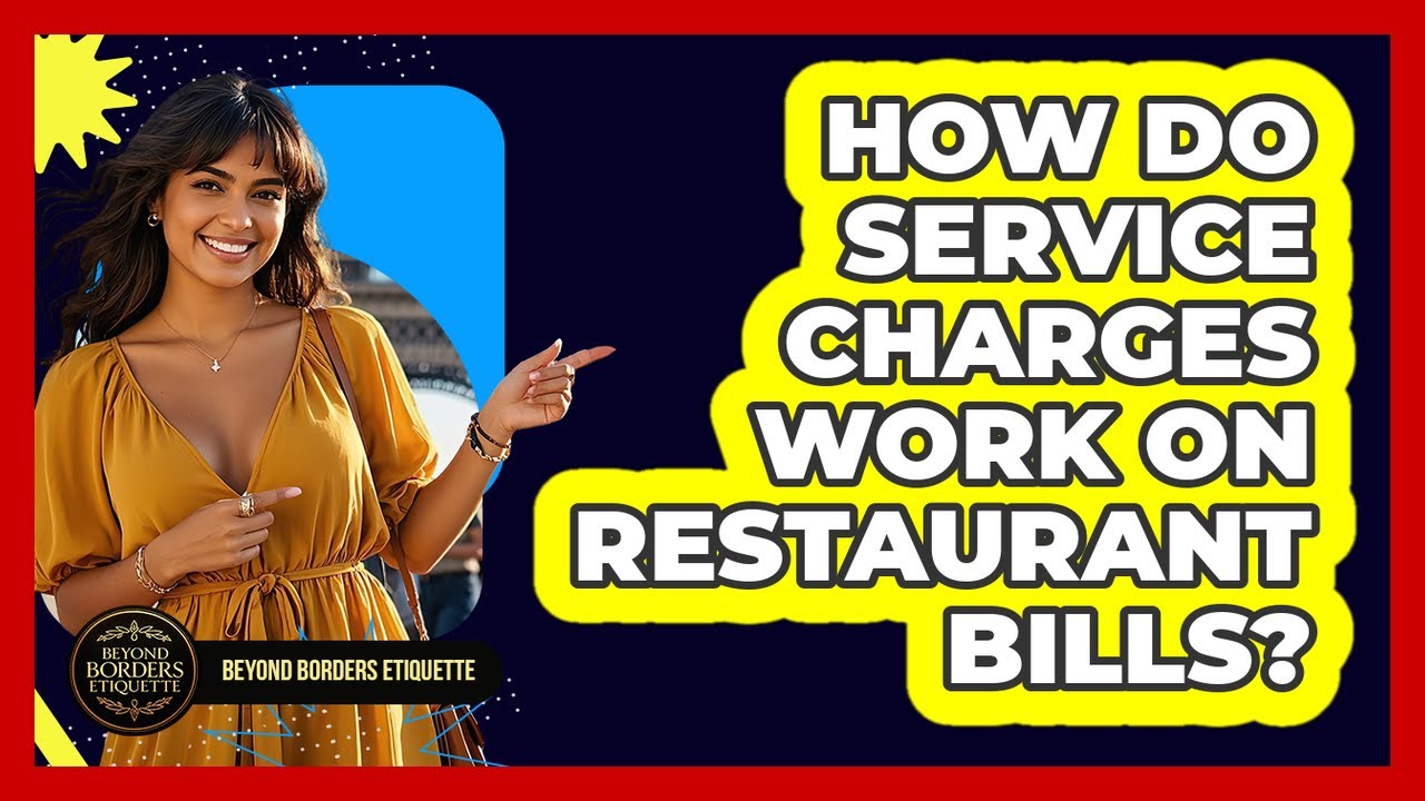 How Do Service Charges Work On Restaurant Bills?