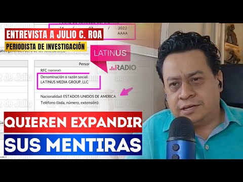 Investigación: Latinus busca que 4T le de concesión de radio a Loret: Julio C. Roa