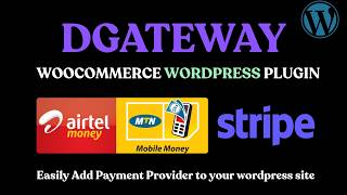 How to Integrate DGateway Plugin in WordPress & WooCommerce | Airtel Money, MTN MoMo  Stripe Payment