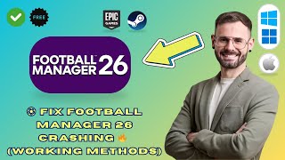 How to Fix Football Manager 26 Not Working / Launching / Crashing / Black Screen / Freezing (Easy)