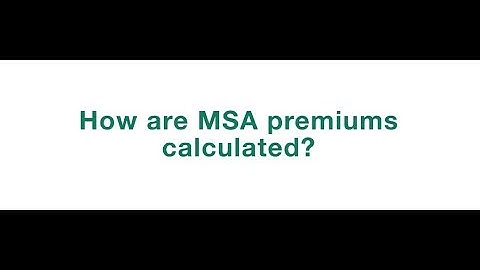 MyMSA Series FAQ: MSA Premiums