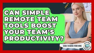 Can Simple Remote Team Tools Boost Your Team