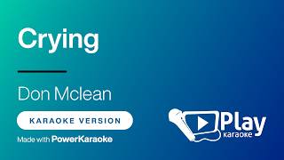 Don McLean - Crying - Karaoke 🎤 PlayKaraoke