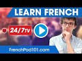 Learn French 24/7 with FrenchPod101 TV