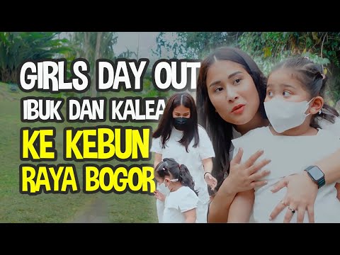GYTAR | PIKNIK ASIK IBUK DAN KALEA KE KEBUN RAYA BOGOR