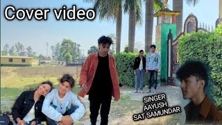 Aayoush - Saat Samundra (cover video) by sobit biswokarma|| tulshi ghimire || shusil janala||