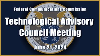 Technological Advisory Council Meeting - June 21, 2024