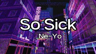 So Sick - Ne-Yo (Lyrics)