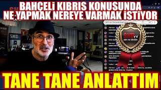 Bahçeli Kıbrıs Konusunda Ne Yapmak Nereye Varmak Istiyor, Tane Tane Anlattım