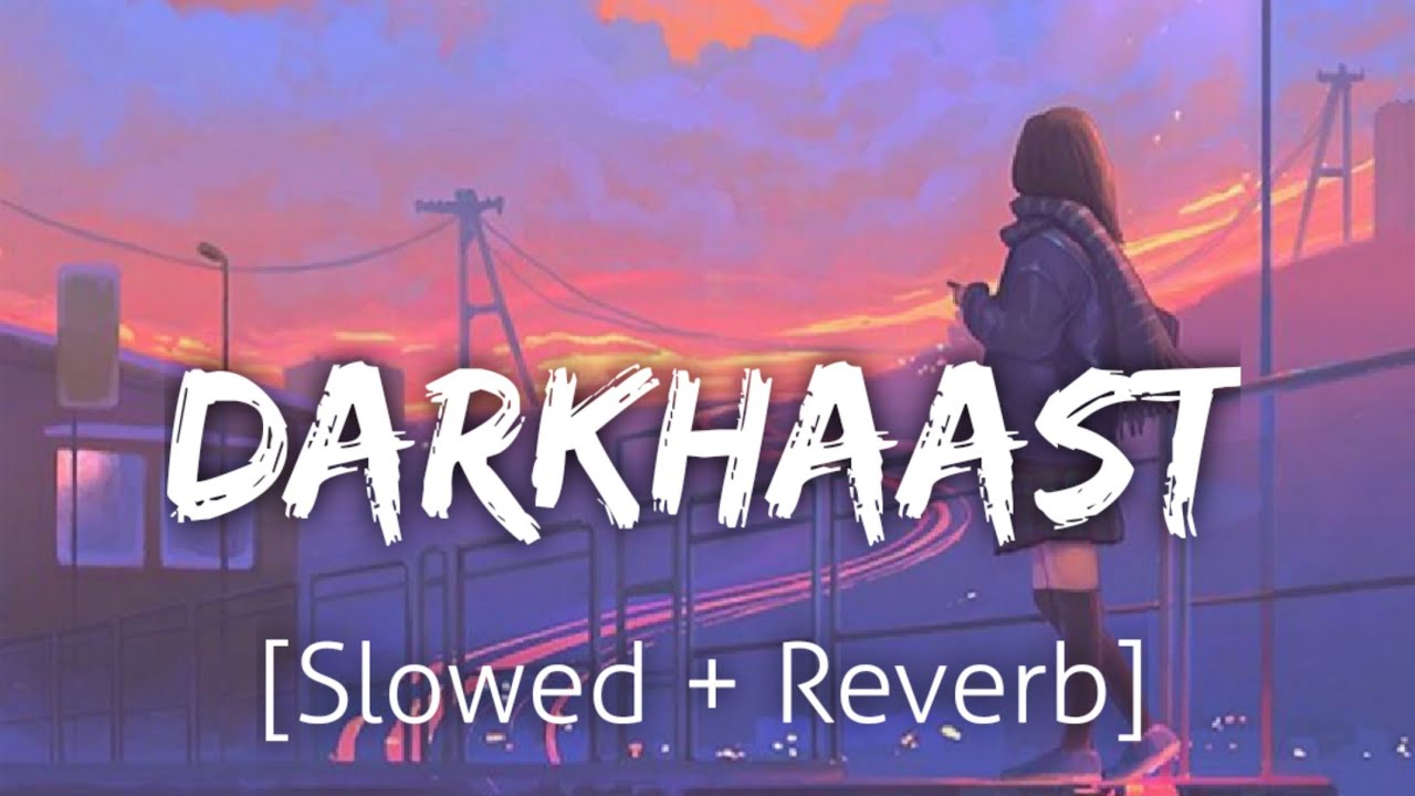 Darkhaast SlowedReverb  Arijit Singh  Lofi  Revibe