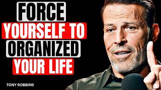 Force Yourself to Take Control & Organize Your Life || Tony Robbins