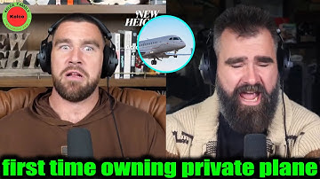 Travis Kelce Confirms Owning a Private Plane with Fiancé Taylor Swift on New Heights Podcast
