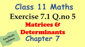 TN 11th Maths Matrices and Determinants Exercise 7.1 Q.no.5 Chapter 7  TamilNadu Syllabus