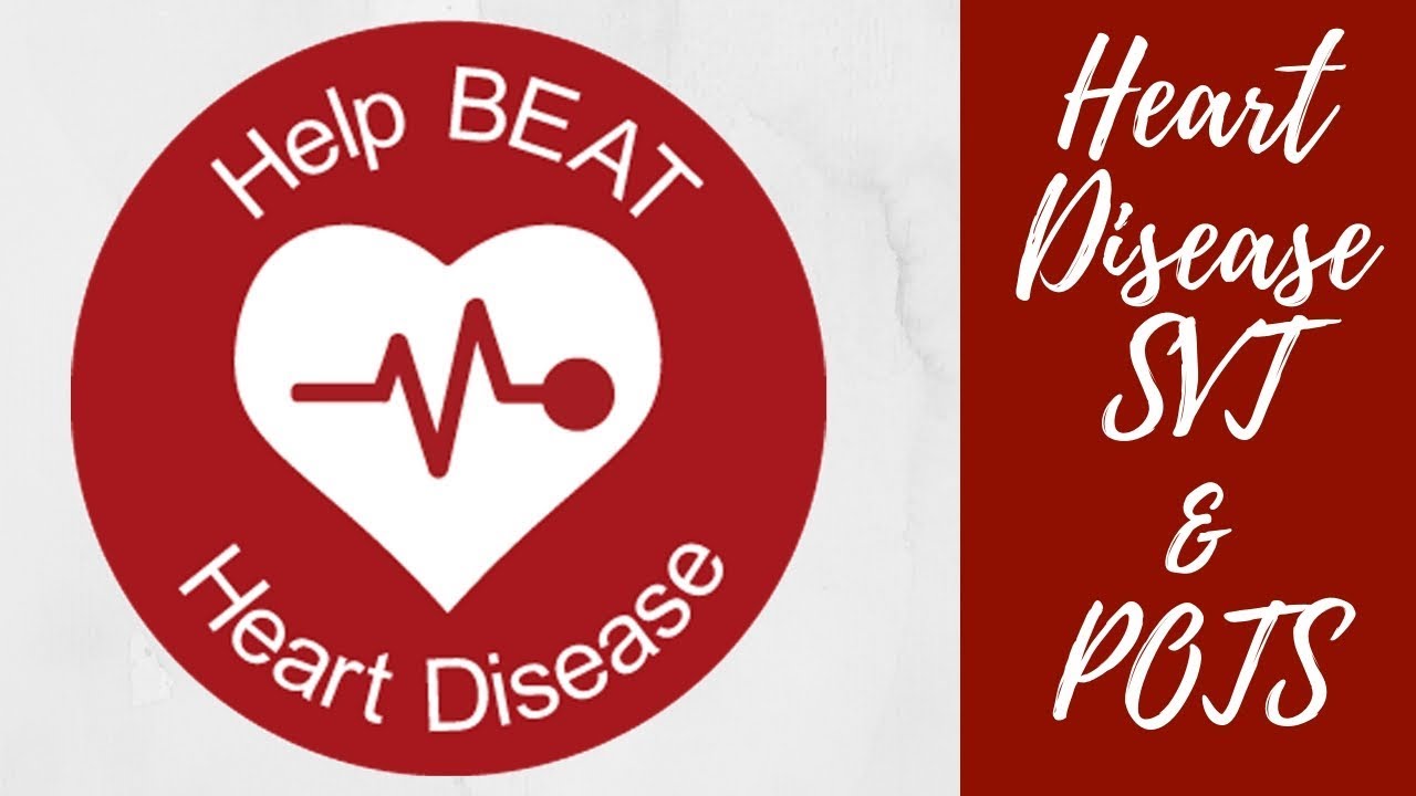 Heart Disease SVT & POTS Syndrome YouTube