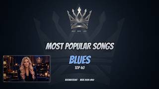 BLUES | Top 40 Songs | This Week’s Blues Songs | BestMostLast