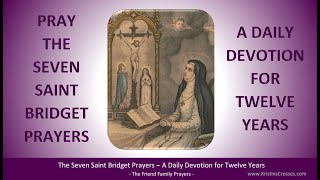 [Twelve Year Prayer] Pray the Seven Saint Bridget Prayers - A Daily Devotion for Twelve Years
