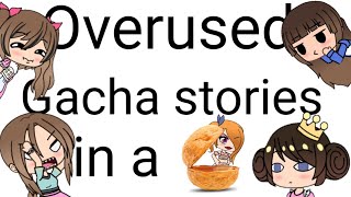Overused Gacha Stories In A Nutshell Part 1