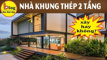 Nhà khung thép 2 tầng và tất cả những điều bạn muốn biết
