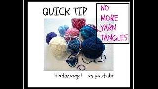 quick tip, NO MORE TANGLED YARN ENDS, crochet and knitting tips