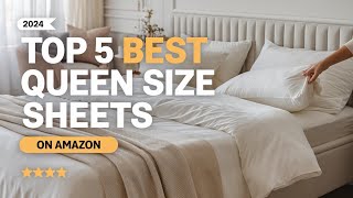 Top 5 Best Queen Size Bed Sheets On Amazon Reviews in 2024