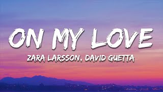 Zara Larsson x David Guetta - On My Love Lyrics