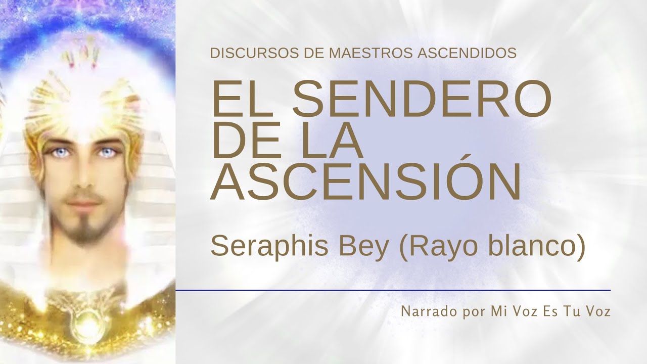 EL SENDERO DE LA ASCENSIÓN, por el maestro Serapis Bey