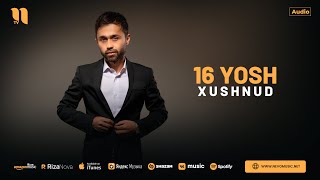 Xushnud - 16 yosh (audio 2024)