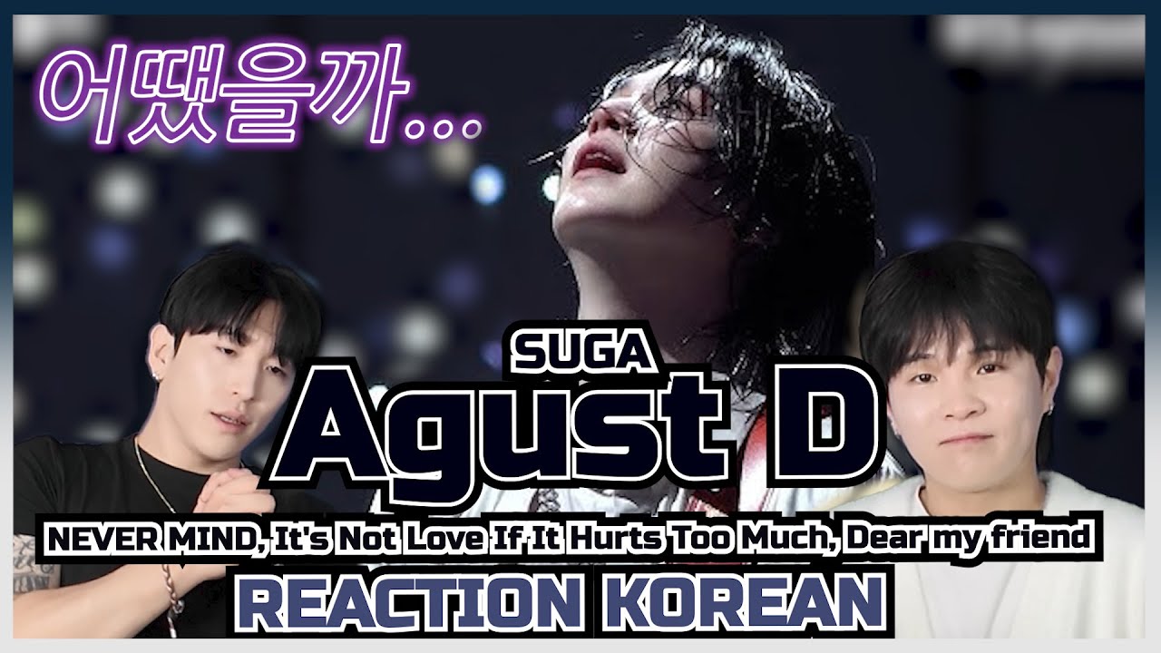 BTS - Agust D(SUGA) Compilation - Never mind , 너무 아픈 사랑은 사랑이 아니었음을,어땠을까(Dear my friend) | REACTION!