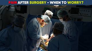 WHEN TO WORRY AFTER SURGERY IF PAIN PERSISTS!