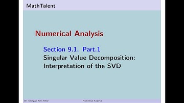 MathTalent Numerical Analysis Sec 9.1 Part 1 Singular Value Decomposition Interpretation of SVD