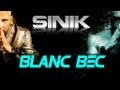 Sinik - Blanc Bec (Son)