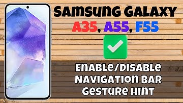 How to Enable/Disable Navigation Bar Gesture Hint Samsung Galaxy A35, A55, F55